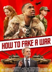 how-to-fake-a-war-2019-rus