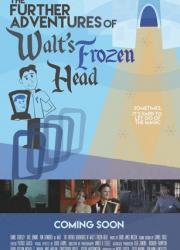the-further-adventures-of-walt-s-frozen-head-2018-rus