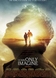 I Can Only Imagine - I Can Only Imagine (2018)